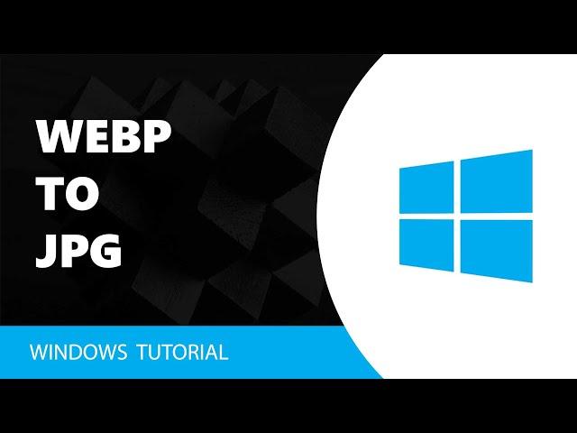 How To Convert Webp To Jpg Tutorial