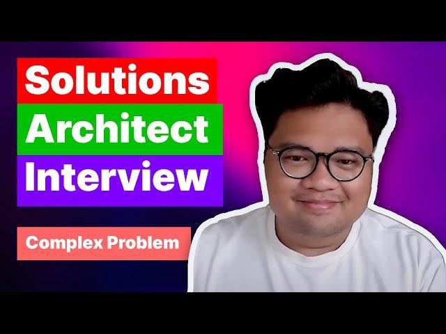 Solutions Architect Interview: "Solve a Complex Problem for a Customer"