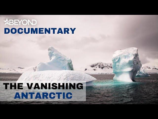 The Vanishing Antarctic | Full Documentary | Beyond Documentary