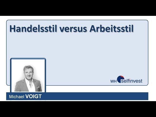 Handelsstil versus Arbeitsstil (mit Michael Voigt)