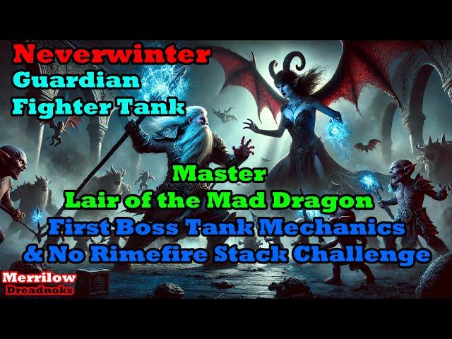 Neverwinter - How to Tank -  Master Lair of the Mad Dragon + No Rimefire stacks achievement