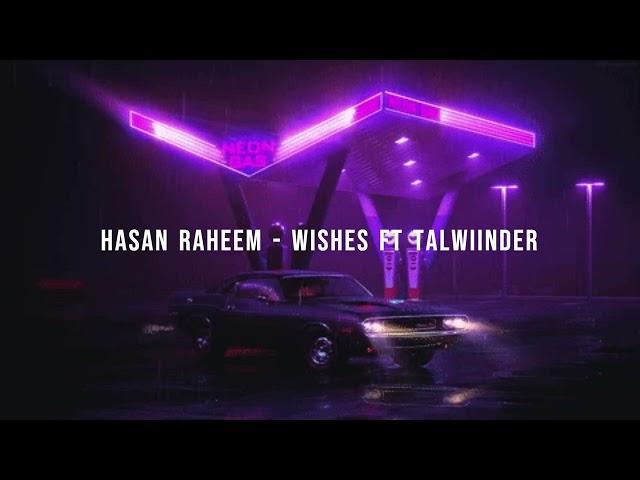 Hasan Raheem - Wishes ft Talwiinder [48000 Hz]