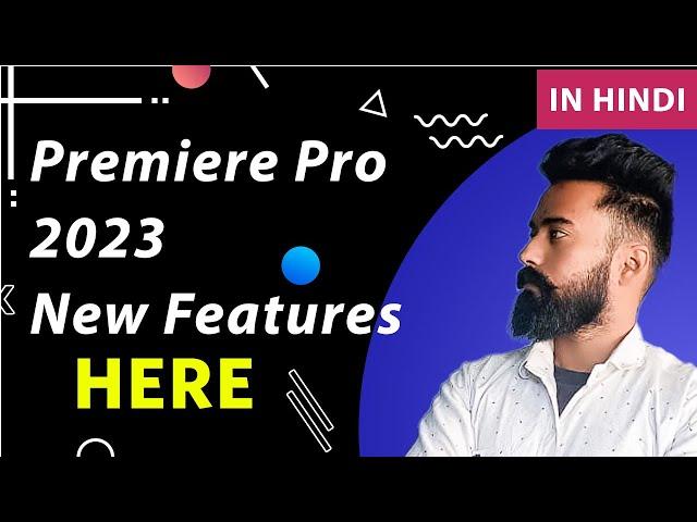 What's new in Adobe Premiere Pro 2023?