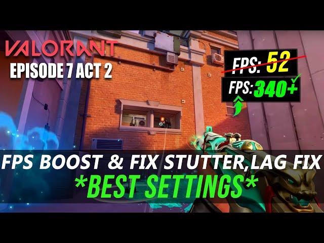  How To DRASTICALLY Boost & FIX FPS Drops In Valorant Episode 7 ACT 2 | Valorant Best Settings 2023