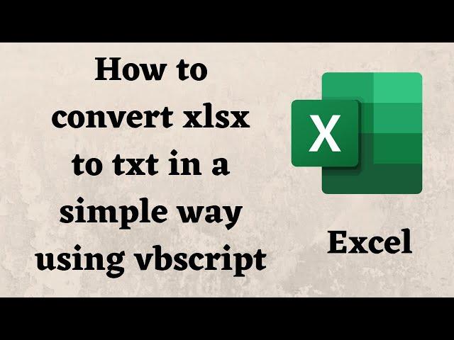 How to convert Excel to TXT using vbscript | convert xlsx to txt