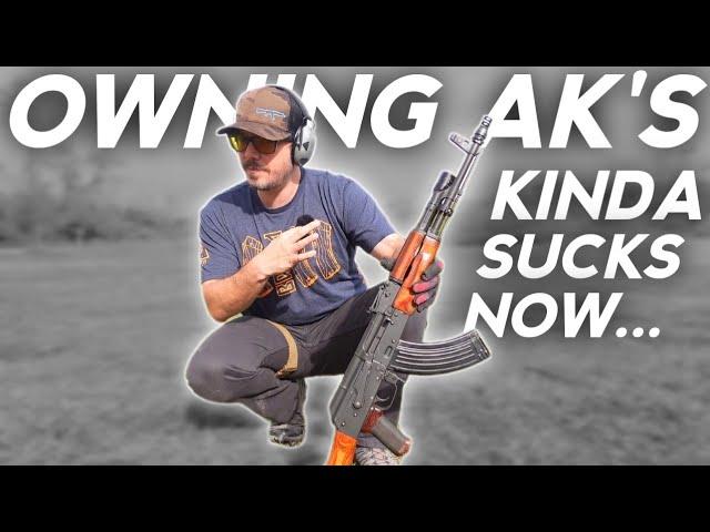 Owning AK's kinda sucks now...