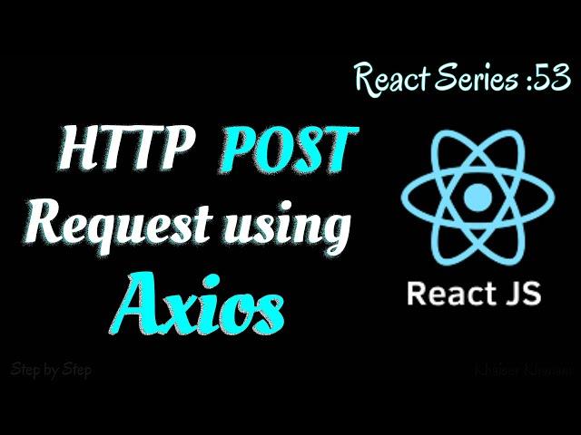 #53. HTTP POST request using Axios in React.