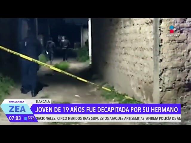 Joven es asesinada por su hermano en Zacatelco, Tlaxcala | Noticias con Francisco Zea