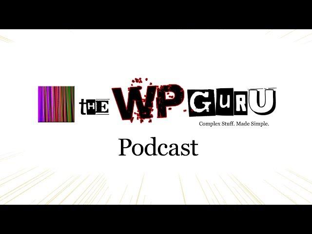 The WP Guru Podcast - Mission Statement