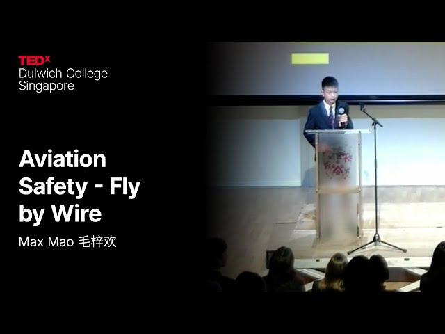 Aviation Safety - Fly By Wire | Max Mao | TEDxDulwich College Singapore