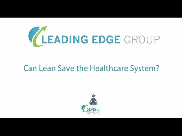 Sensei Series - Can Lean save the Healthcare System?