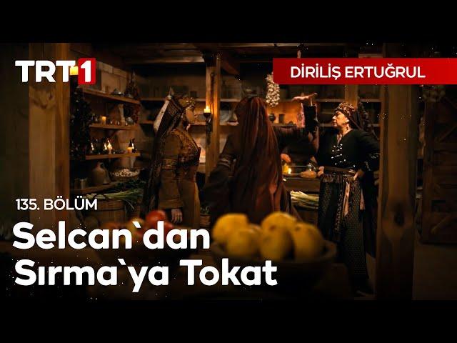 Diriliş Ertuğrul 135. Bölüm - Selcan'dan Sırma'ya Tokat