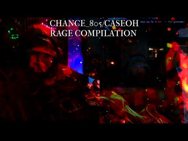 Chance_805/CaseOh Rage Compilation