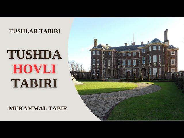 TUSHDA HOVLI TABIRI | TUSHDA NOMALUM HOVLIDA BO'LISH TABIRI NIMAGA TABIR BO'LADI?