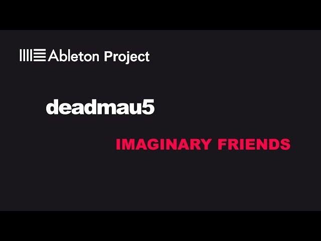 Ableton Project deadmau5 - imaginary friends