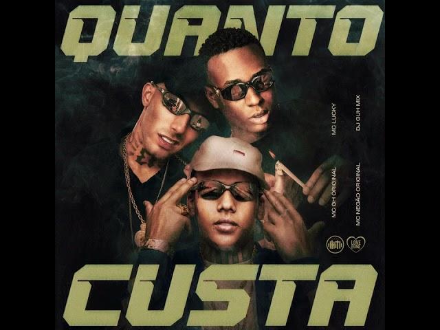 QUANTO CUSTA - MC Luuky, MC Negão Original e MC GH Original (DJ Guh Mix)