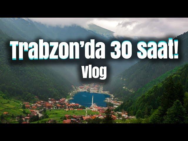 Trabzon'da 30 saat! İlk kez Karadeniz'e gittim - Vlog