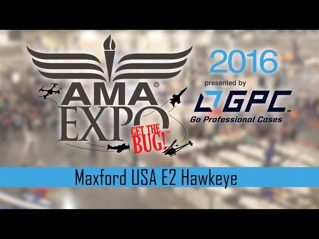 Maxford USA E2 Hawkeye - AMA Expo 2016