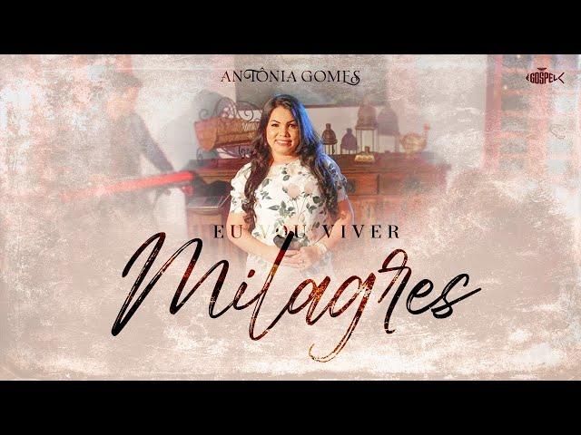 Antônia Gomes - Eu Vou Viver Milagres | Clipe Oficial