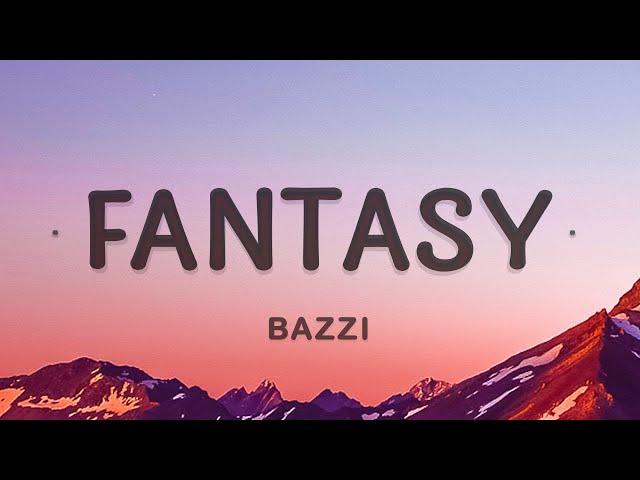 Bazzi - Fantasy (Lyrics) | You wanna go I can take you there