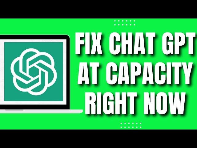 How To Fix ChatGPT is At Capacity Right Now (2023)