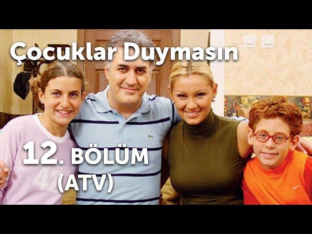 Çocuklar Duymasın 12. Bölüm (ATV)