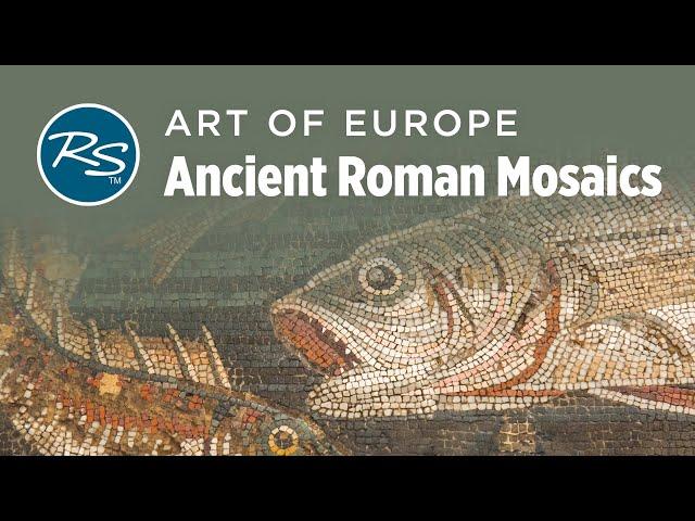 Art of Europe: Ancient Roman Mosaics — Rick Steves Art Bite