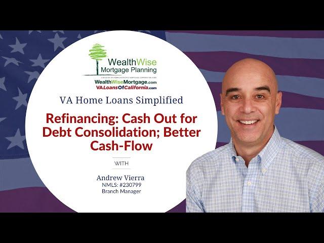 Refinancing: Cash Out for Debt Consolidation; Better Cash Flow