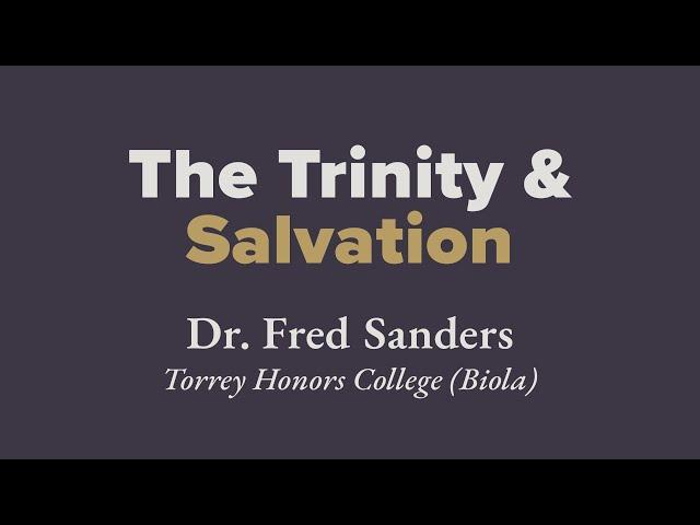 The Trinity & Salvation | Dr. Fred Sanders