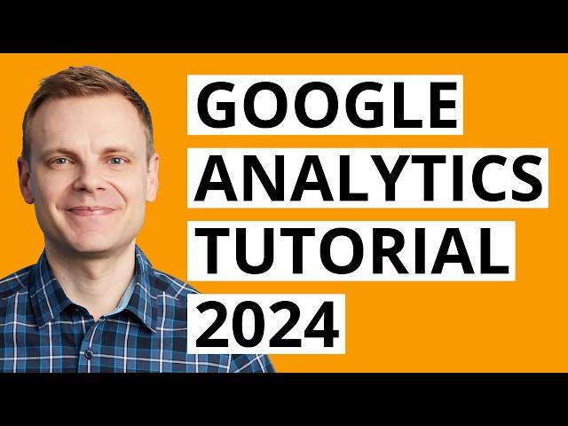 Google Analytics 4 Tutorial 2024 | Step-by-Step Course