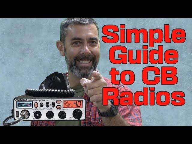 The Simple Guide To CB Radio. Everything You'll Need To Know To Get On The Air And Talking Made Easy