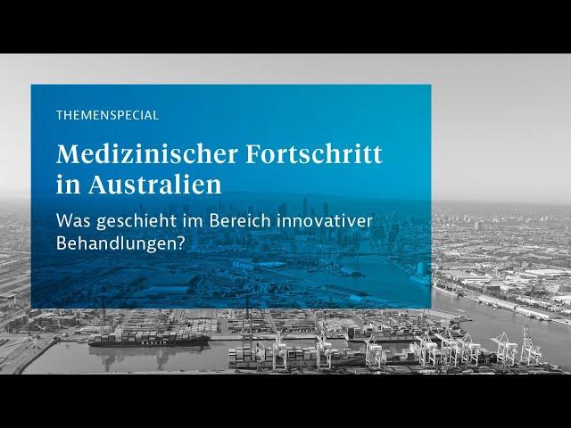 Medizinischer Fortschritt in Australien. Was geschieht im Bereich innovativer Behandlungen?