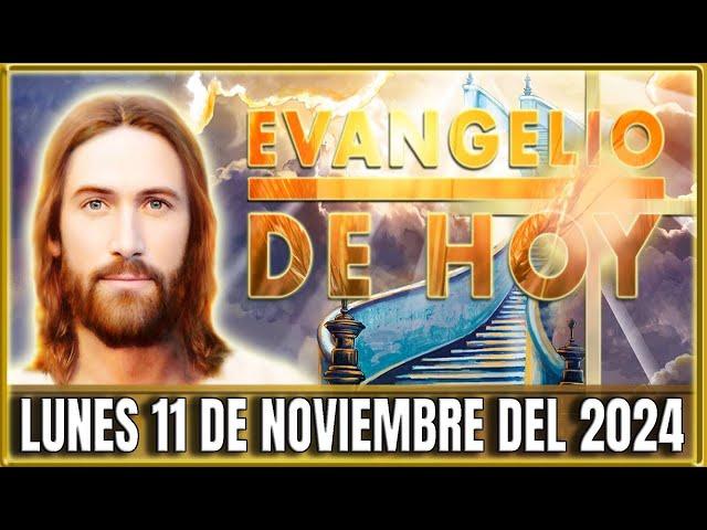 EVANGELIO DE HOY LUNES 11 DE NOVIEMBRE DEL 2024 | PALABRA DE DIOS