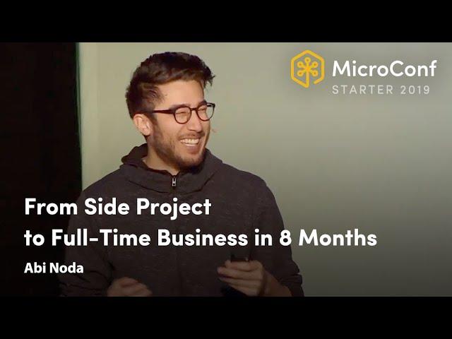 From Side Project to Full-Time Business in 8 Months – Abi Noda – MicroConf Starter 2019