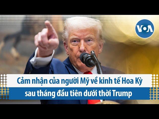 Cảm nhận của người Mỹ về kinh tế Hoa Kỳ sau tháng đầu tiên dưới thời Trump | VOA Tiếng Việt