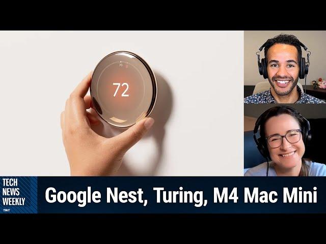 Google's Nest News - Google Nest, Turing, M4 Mac Mini