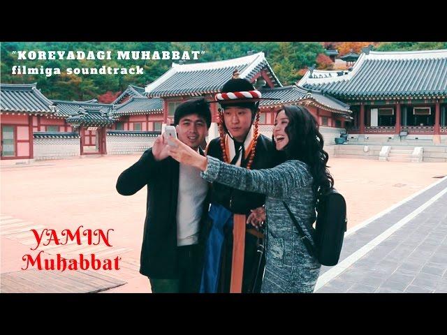 Yamin - Muhabbat ("Koreyadagi muhabbat" filmiga soundtrack)