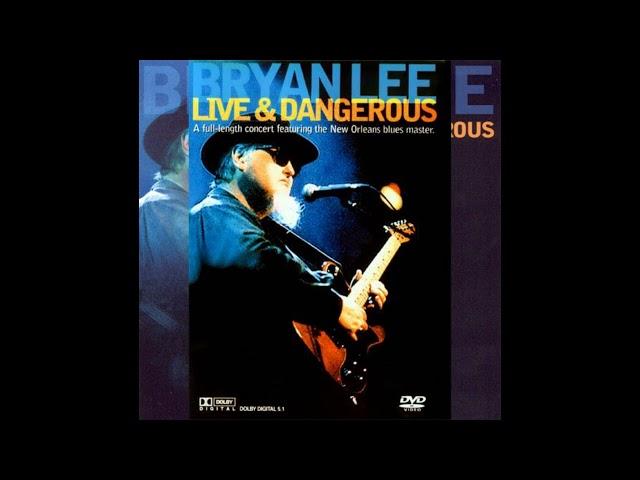 Bryan Lee - live & Dangerous (Full album)