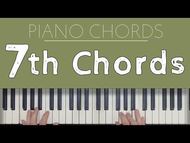 Piano Chords: Major 7ths, Minor 7ths & Dominant 7ths