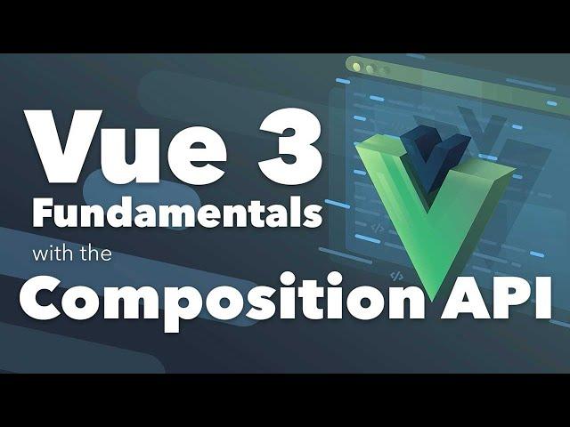 Vue Fundamentals with the Composition API Course