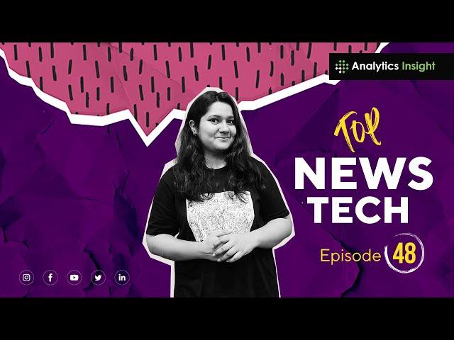 Top News Tech with Analytics Insight: Episode 48