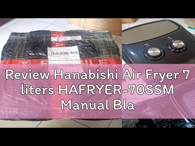 Review Hanabishi Air Fryer 7 liters HAFRYER-70SSM Manual Black/Stainless