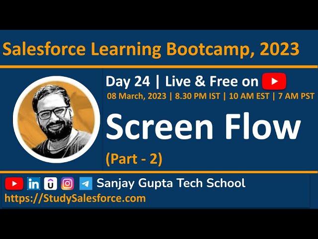 Day 24 | Salesforce Bootcamp 2023 | Screen Flow (Part - 2) | Live Scenarios Demo with Sanjay Gupta