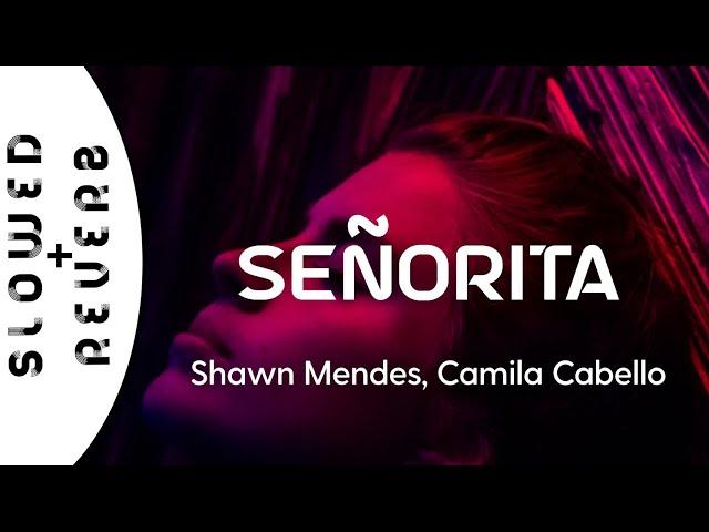 Shawn Mendes, Camila Cabello - Señorita (s l o w e d  +  r e v e r b)