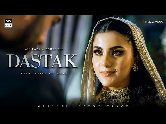 DASTAK - OST | VIDEO SONG | RAHAT FATEH ALI KHAN | ALI RAZA | SOHAI ALI | ARY MUSIK