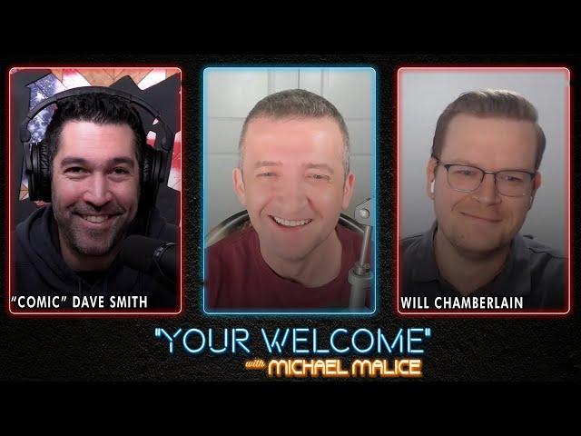 "YOUR WELCOME" with Michael Malice #290: Dave Smith & Will Chamberlain