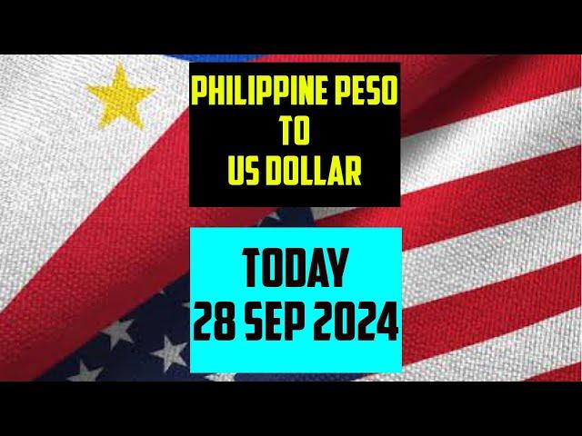 PHILIPPINE PESO TO US DOLLAR EXCHANGE RATES TODAY 28 September 2024