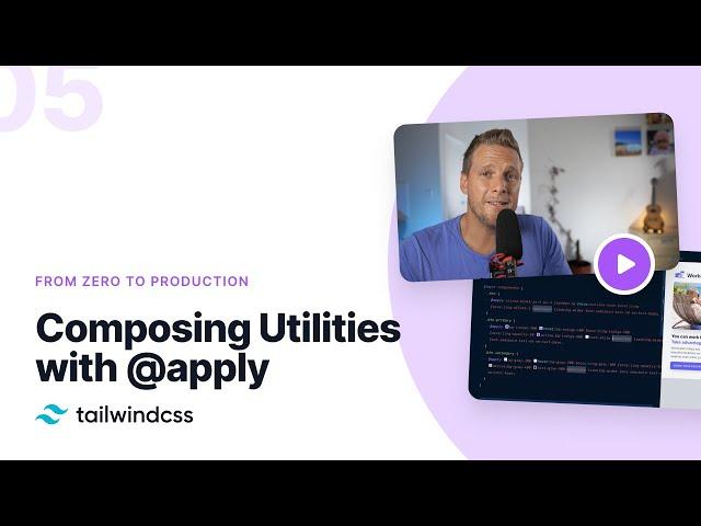 05: Composing Utilities with @apply – Tailwind CSS v2.0: From Zero to Production