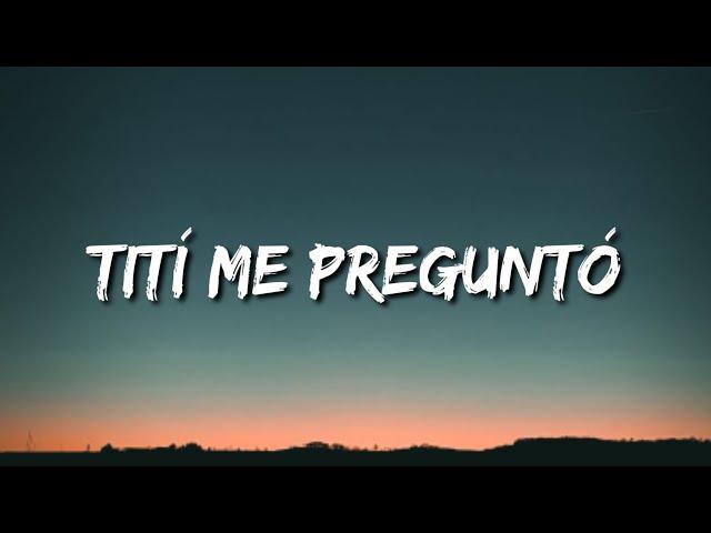 Bad Bunny - Tití Me Preguntó (Letra/Lyrics)