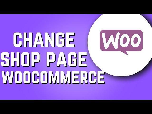 How to Change WooCommerce Shop Page! (2025)